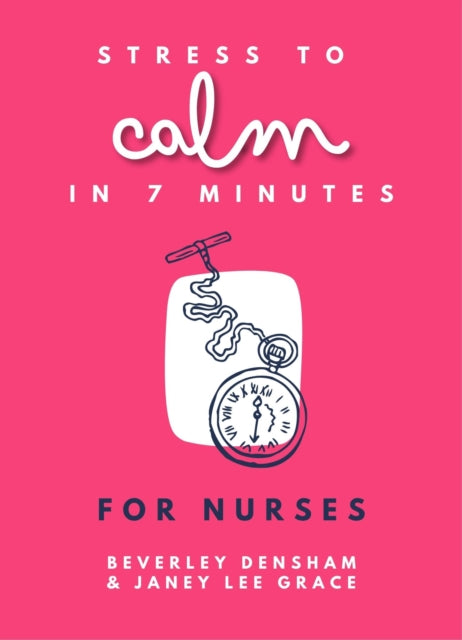 Book cover of: Stress to Calm in 7 Minutes for Nurses. By: Janey Lee Grace