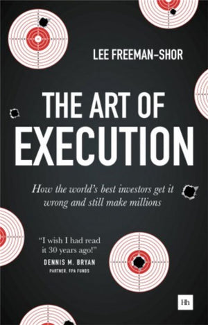 Art of Execution, How the world's best investors get it wrong and still make millions