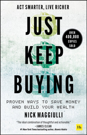 Just Keep Buying, Proven ways to save money and build your wealth