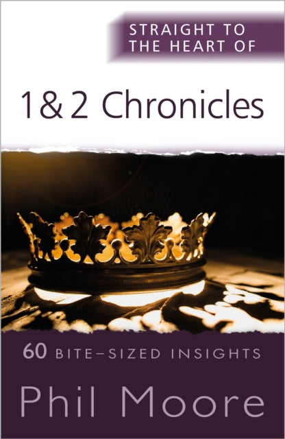 Book cover of: Straight to the Heart of 1 and 2 Chronicles. By: Phil Moore
