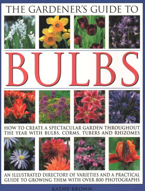 Book cover of: Gardener's Guide to Bulbs. By: Kathy Brown