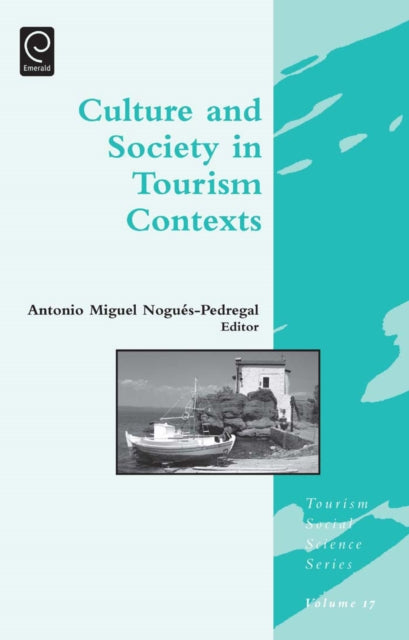 Book cover of: Culture and Society in Tourism Contexts. By: Antonio M. Nogues-Pedregal
