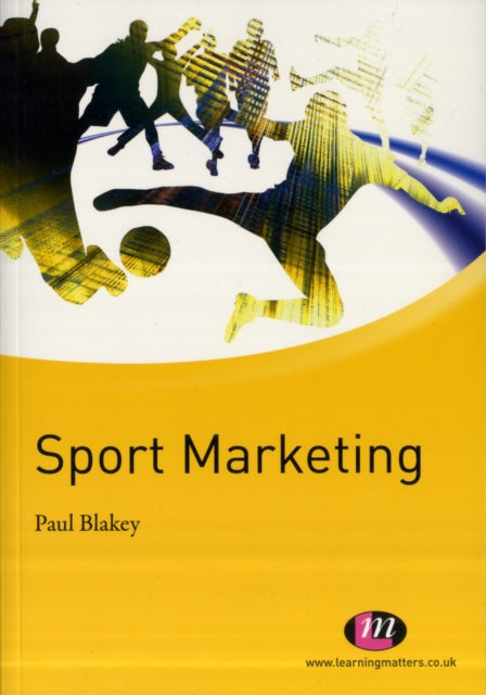 Book cover of: Sport Marketing. By: Paul Blakey