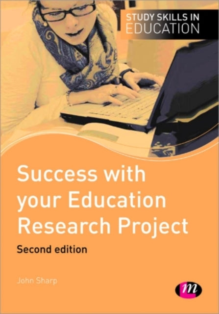 Book cover of: Success with your Education Research Project. By: John Sharp