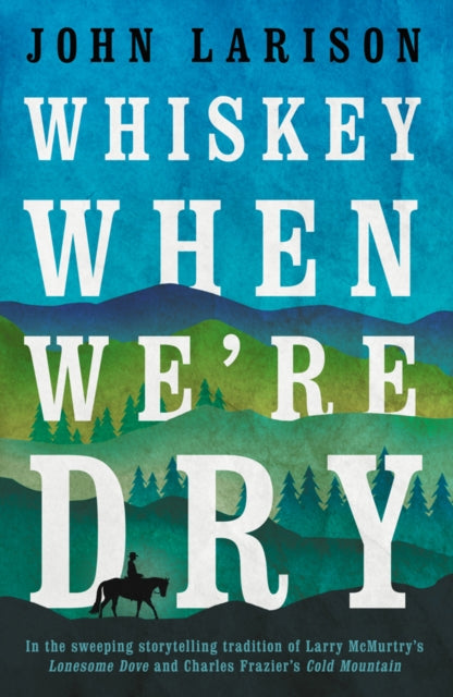 Book cover of: Whiskey When We're Dry. By: John Larison