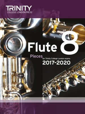 Trinity College London: Flute Exam Pieces Grade 8 2017–2020 (score & part)
