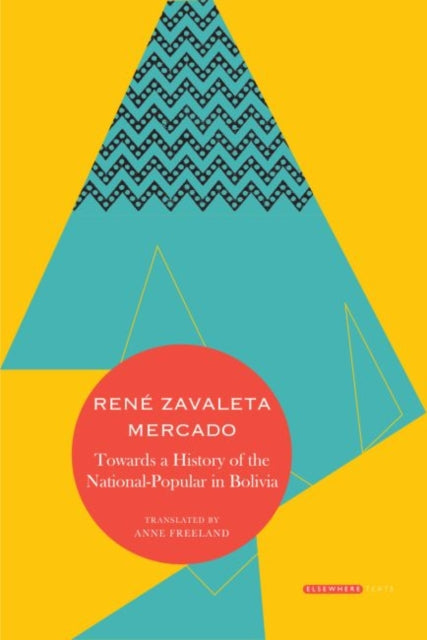 Book cover of: Towards a History of the National-Popular in Bolivia. By: René Zavaleta Mercad