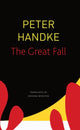 Book cover of: Great Fall. By: Peter Handke