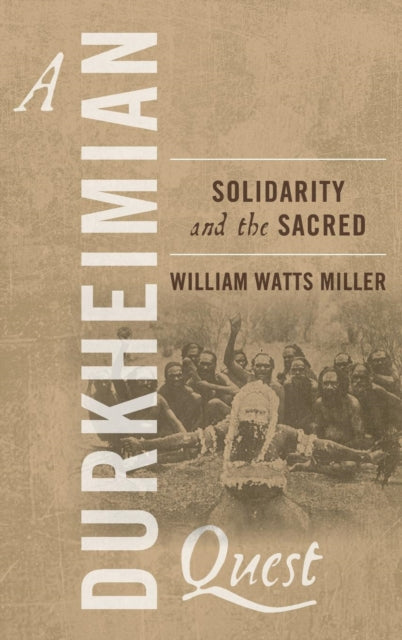 Book cover of: Durkheimian Quest. By: William Watts Miller