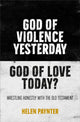 Book cover of: God of Violence Yesterday, God of Love Today?. By: Helen Paynter