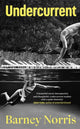 Undercurrent, The heartbreaking and ultimately hopeful novel about finding yourself, from the Times bestselling author of Five Rivers Met on a Wooded Plain 9780857525734 Barney Norris