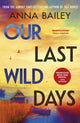 Our Last Wild Days 9780857527400 Anna Bailey