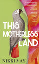 Book cover of: This Motherless Land. By: Nikki May