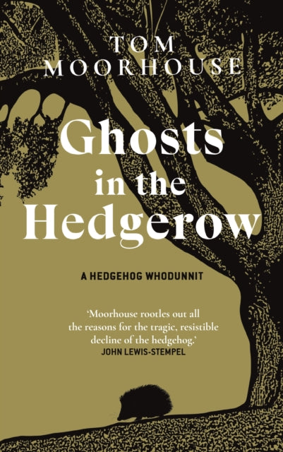 Book cover of: Ghosts in the Hedgerow. By: Tom Moorhouse
