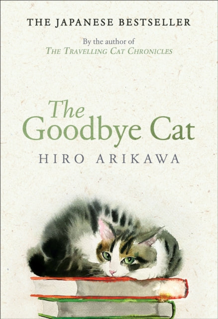 Goodbye Cat, The uplifting tale of wise cats and their humans by the global bestselling author of THE TRAVELLING CAT CHRONICLES 9780857529138 Hiro Arikawa