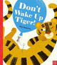 Book cover of: Don't Wake Up Tiger!. By: TECKENTRUP, BRITTA