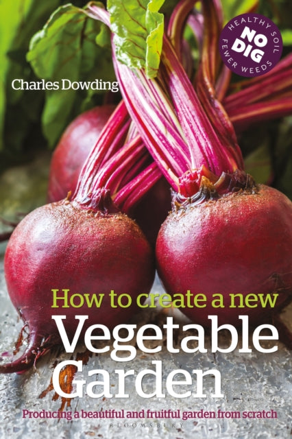 Book cover of: How to Create a New Vegetable Garden. By: Charles Dowding