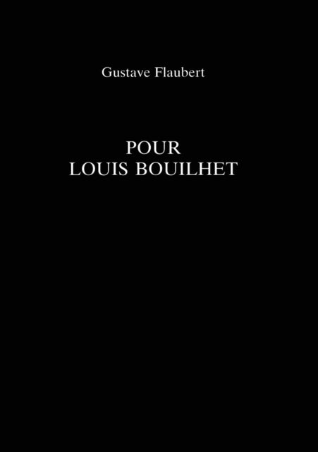 Book cover of: Pour Louis Bouilhet. By: Gustave Flaubert