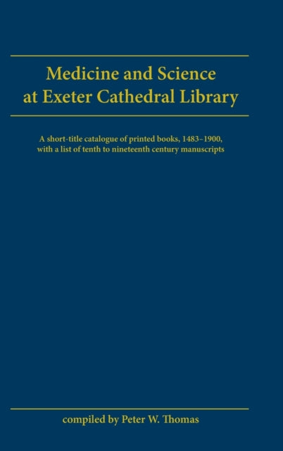 Book cover of: Medicine and Science at Exeter Cathedral Library. By: Peter W. Thomas