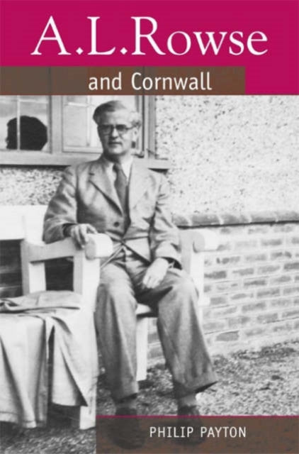 Book cover of: A.L. Rowse And Cornwall. By: Philip Payton