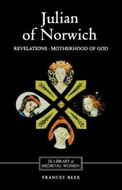 Book cover of: Julian of Norwich: Revelations of Divine Love and The Motherhood of God. By: Julian of Norwich