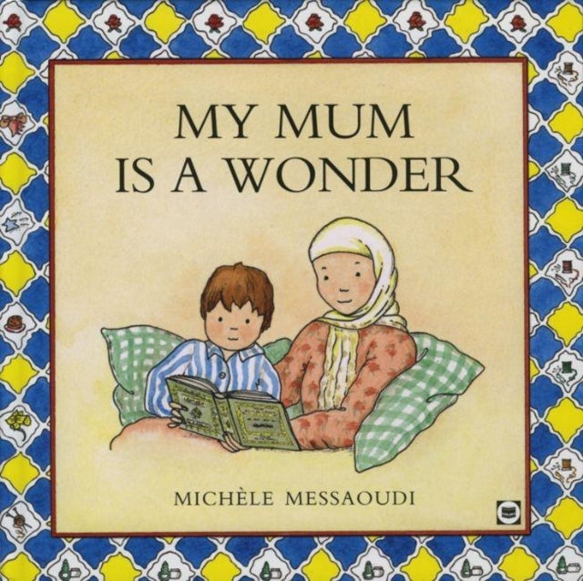 Book cover of: My Mum is A Wonder. By: Michele Messaoudi