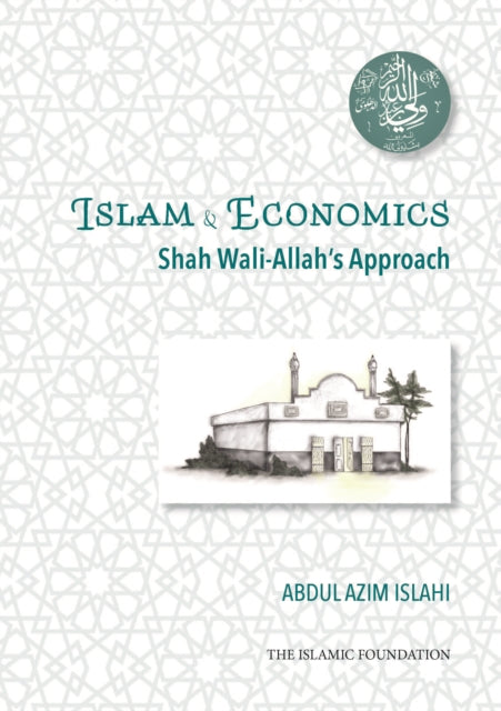 Book cover of: Shah Wali-Allah Dihlawi and his Economic Thought. By: Abdul Azim Islahi