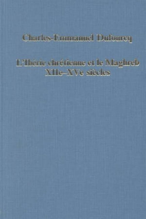L'Iberie Chretienne et le Maghreb (XIIe - XVe siecles)