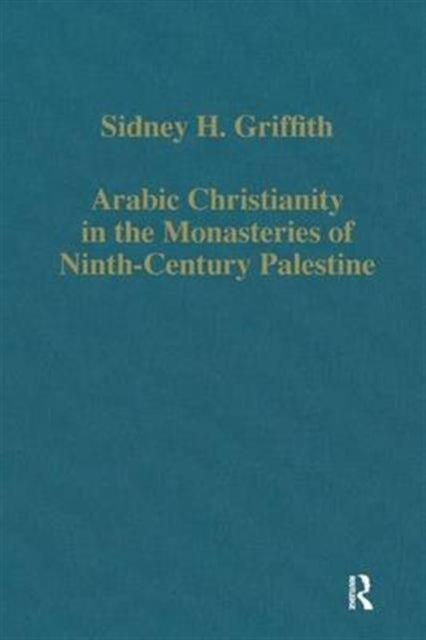 Book cover of: Arabic Christianity in the Monasteries of Ninth-Century Palestine