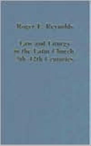 Law and Liturgy in the Latin Church, 5th-12th Centuries
