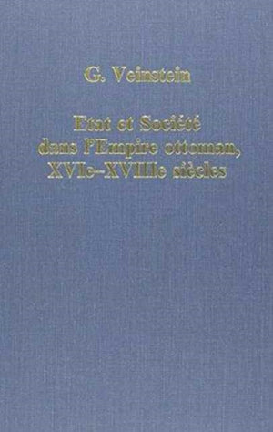 Etat et societe dans l’Empire Ottoman, XVIe-XVIIIe siecles