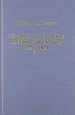 Chemists and Chemistry in Nature and Society, 1770–1878