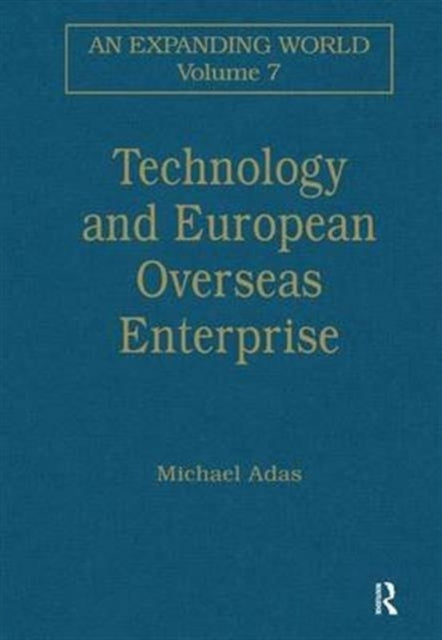 Book cover of: Technology and European Overseas Enterprise. By: Michael Adas