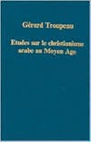 Etudes sur le christianisme arabe au Moyen Age