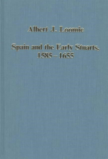 Book cover of: Spain and the Early Stuarts, 1585–1655