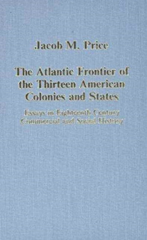 The Atlantic Frontier of the Thirteen American Colonies and States