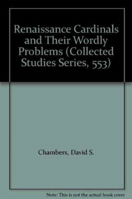 Book cover of: Renaissance Cardinals and their Worldly Problems