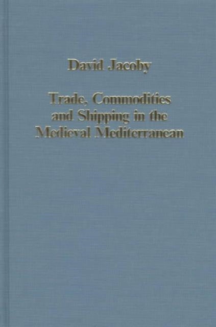 Book cover of: Trade, Commodities and Shipping in the Medieval Mediterranean