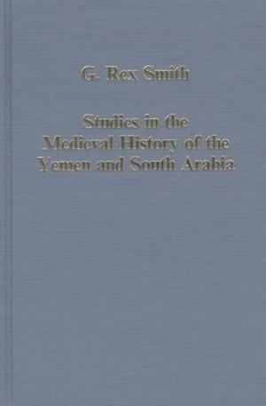Studies in the Medieval History of the Yemen and South Arabia
