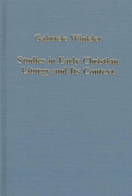 Book cover of: Studies in Early Christian Liturgy and its Context