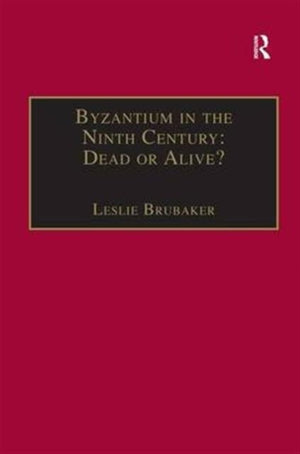 Byzantium in the Ninth Century: Dead or Alive?
