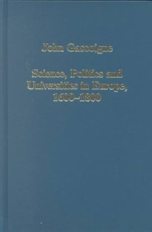 Science, Politics and Universities in Europe, 1600–1800