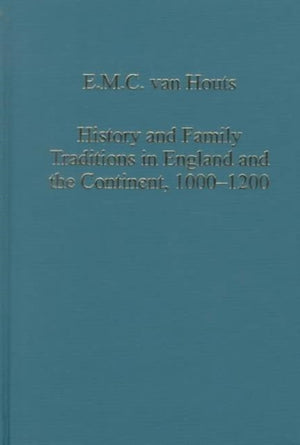 History and Family Traditions in England and the Continent, 1000–1200