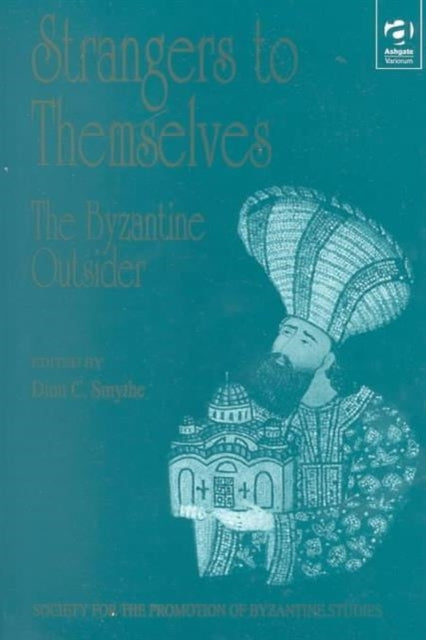 Book cover of: Strangers to Themselves: The Byzantine Outsider. By: Spring Symposium of Byzantine Studies 1998 (University of Sussex)
