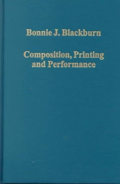 Book cover of: Composition, Printing and Performance. By: Bonnie J. Blackburn