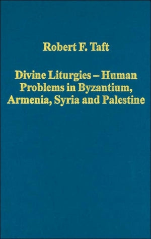 Divine Liturgies - Human Problems in Byzantium, Armenia, Syria and Palestine