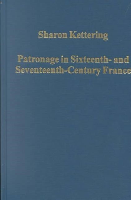 Book cover of: Patronage in Sixteenth- and Seventeenth-Century France. By: Sharon Kettering