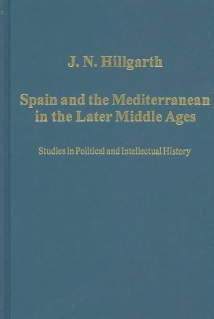 Book cover of: Spain and the Mediterranean in the Later Middle Ages. By: J. N. Hillgarth