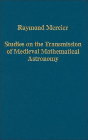 Studies on the Transmission of Medieval Mathematical Astronomy