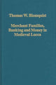 Book cover of: Merchant Families, Banking and Money in Medieval Lucca. By: Thomas W. Blomquist